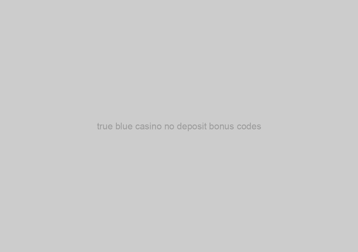 true blue casino no deposit bonus codes